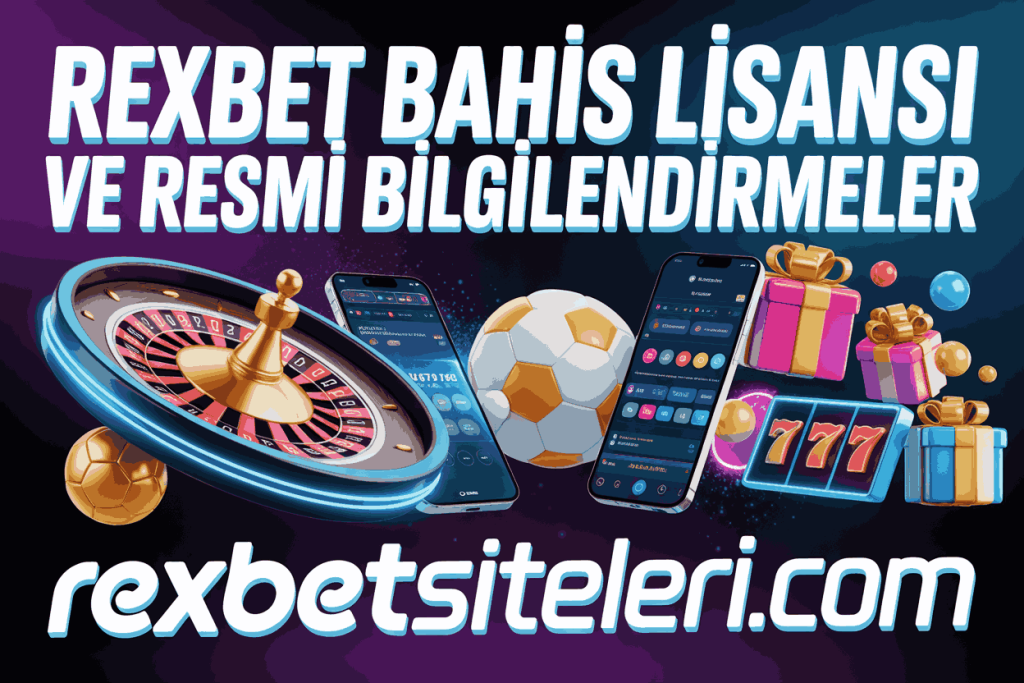 rexbet bahis lisansi ve resmi bilgilendirmeler