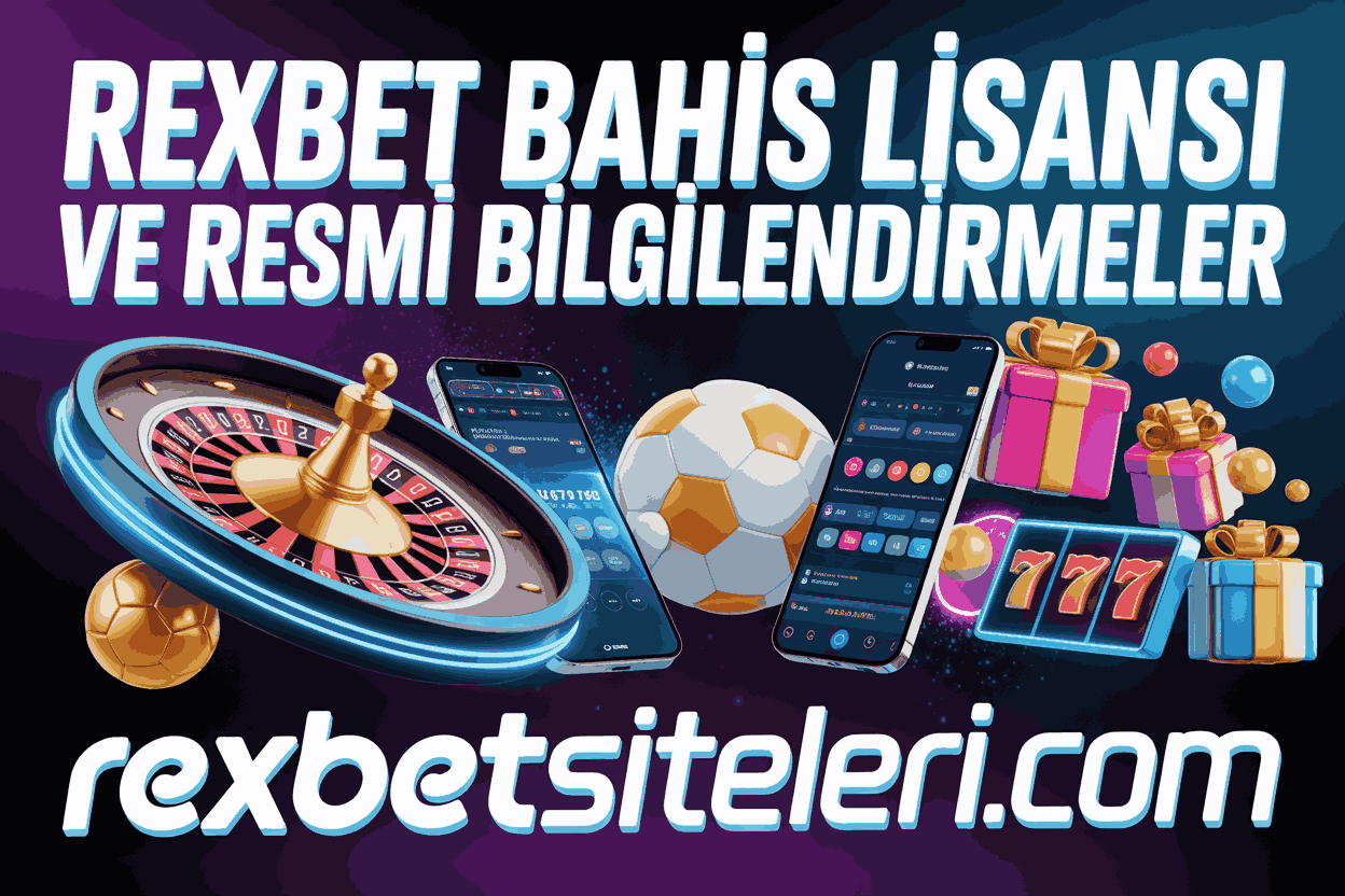 Rexbet Bahis Lisansı ve Resmi Bilgilendirmeler