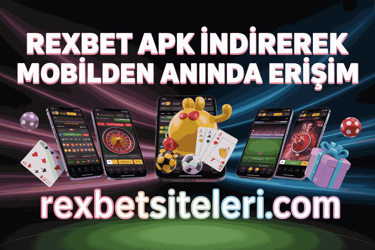 Rexbet Apk İndirerek Mobilden Anında Erişim