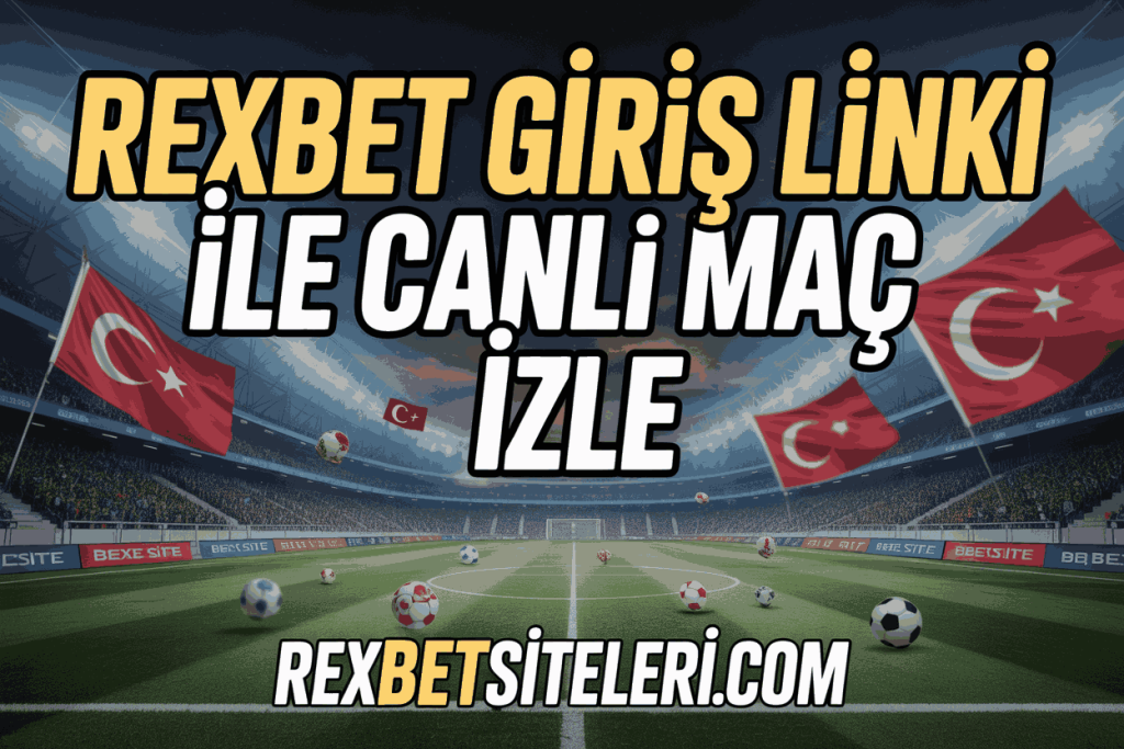 rexbet giris linki ile canli mac izle