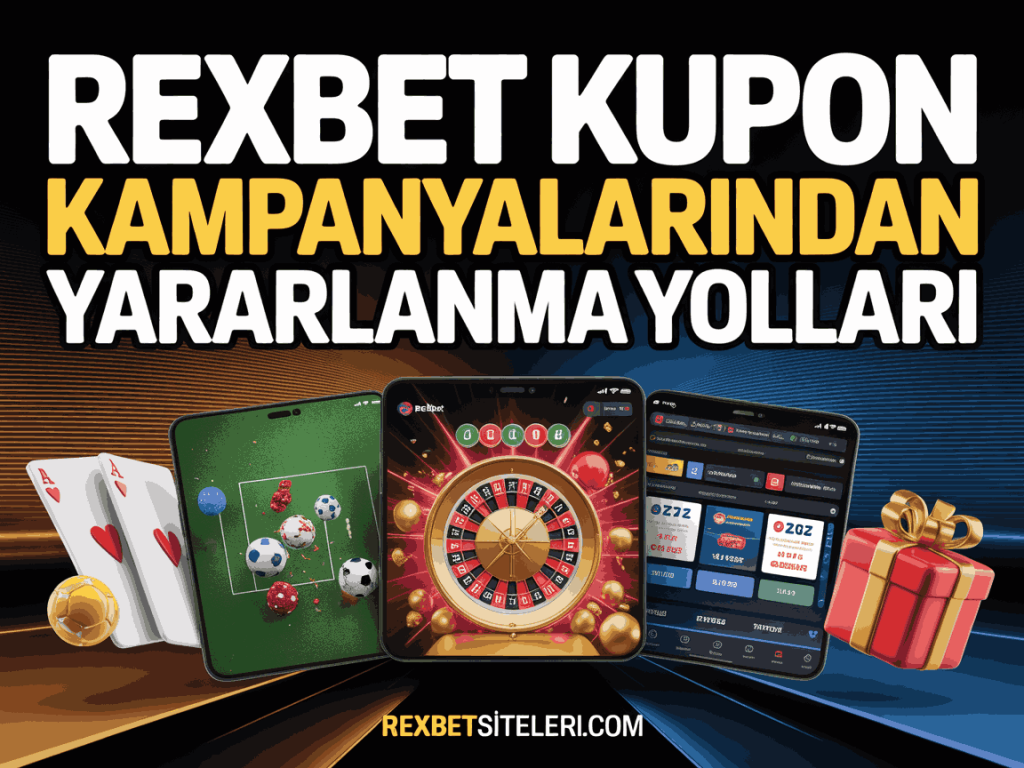 rexbet kupon kampanyalarindan yararlanma yollari