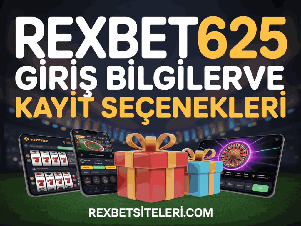 rexbet625 giris bilgileri ve kayit secenekleri