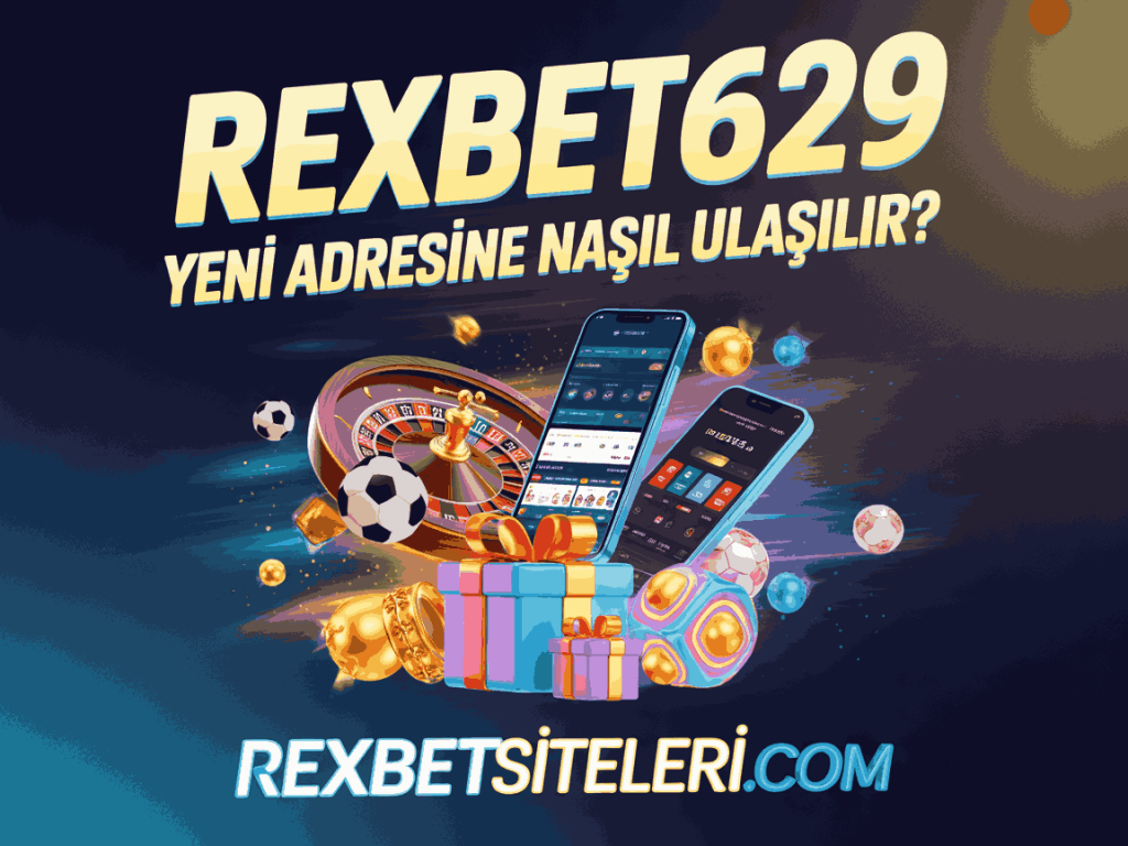 rexbet629 yeni adresine nasil ulasilir