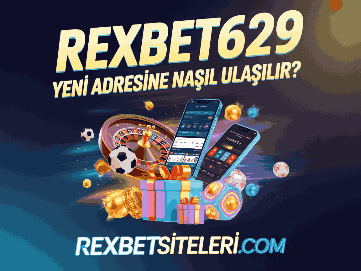 Rexbet629 Yeni Adresine Nasıl Ulaşılır?
