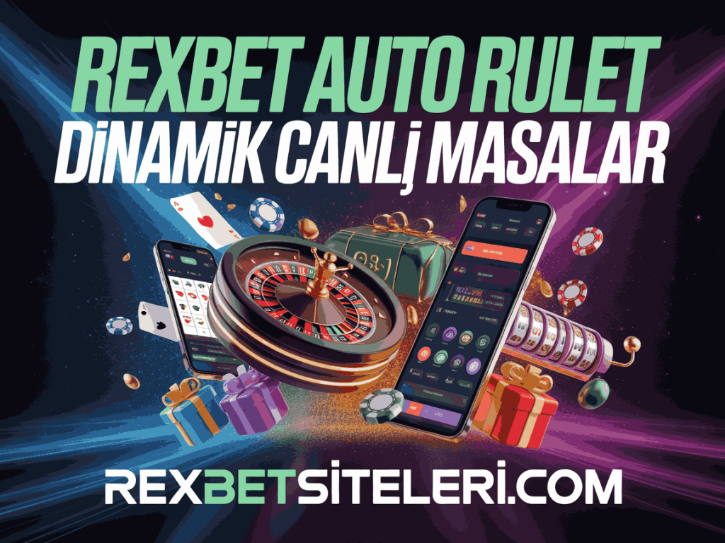 rexbet auto rulet dinamik canli masalar