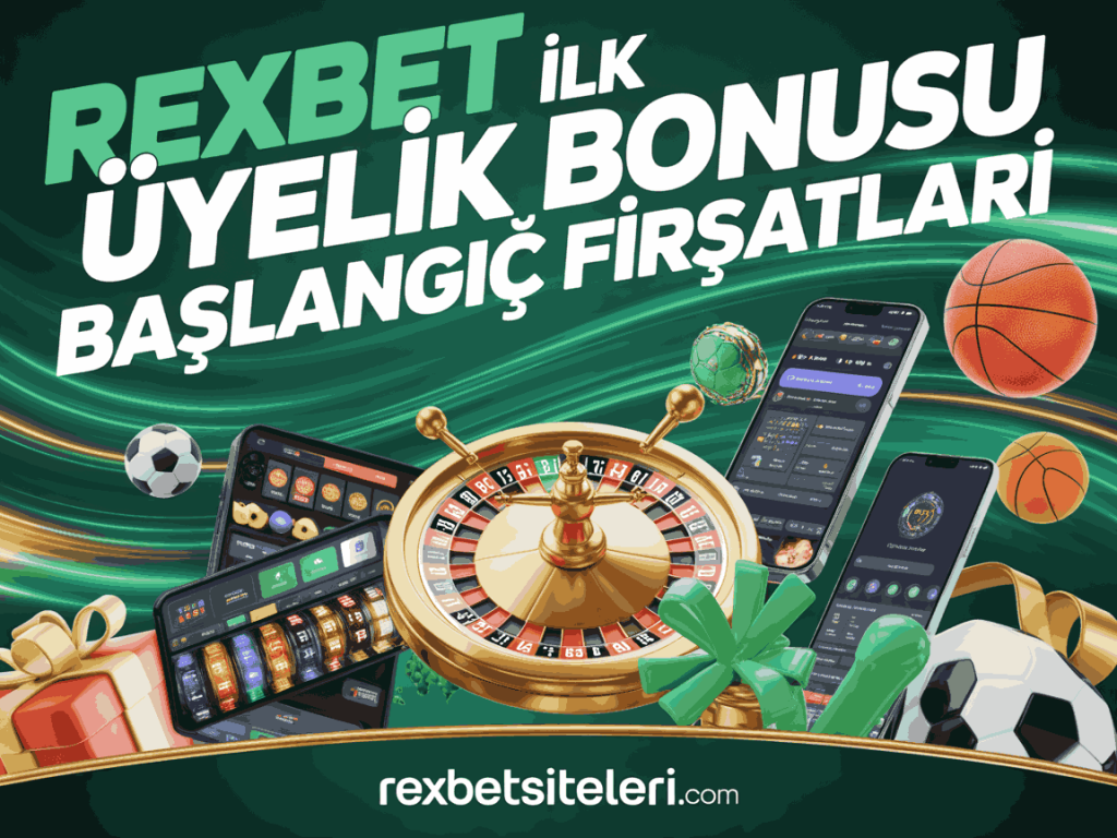 rexbet ilk uyelik bonusu baslangic firsatlari